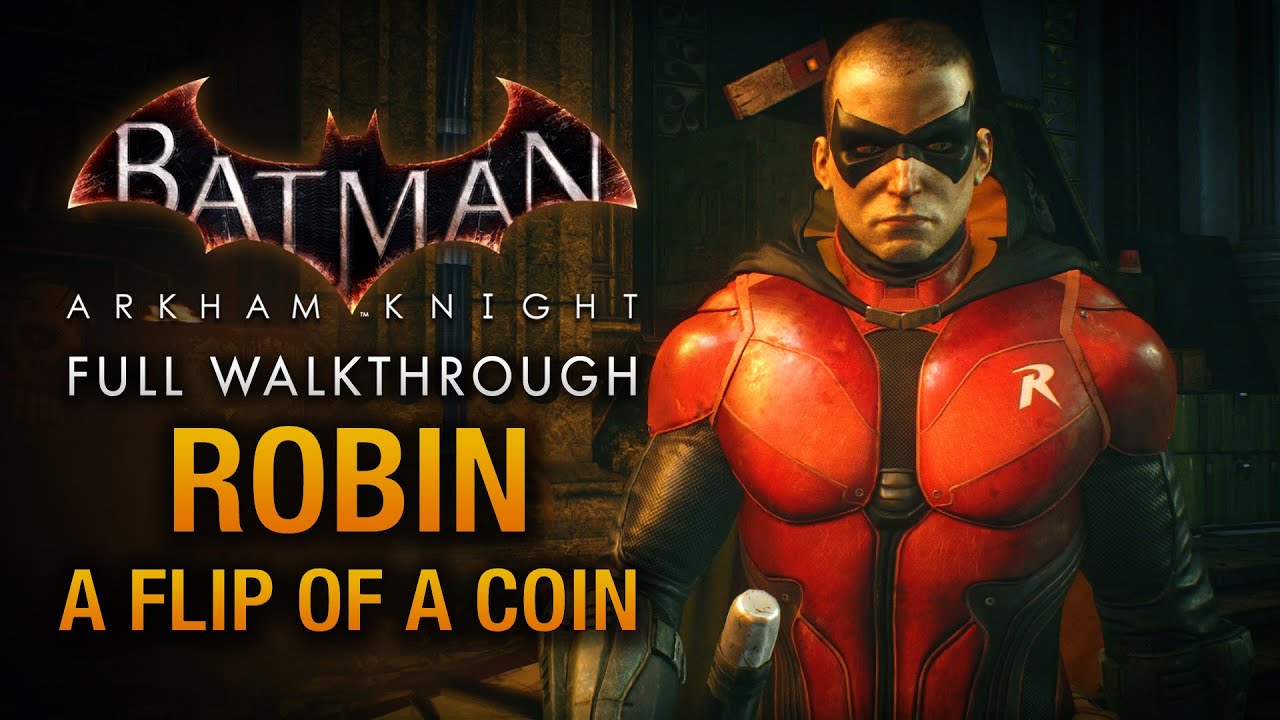 Batman: Arkham Knight - Robin: A Flip of a Coin (Full DLC Walkthrough) -  YouTube