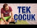 8 Maddede TEK ÇOCUK OLMAK Nedir?