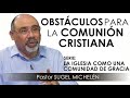 “OBSTÁCULOS PARA LA COMUNIÓN CRISTIANA” | pastor Sugel Michelén. Predicaciones, estudios bíblicos.