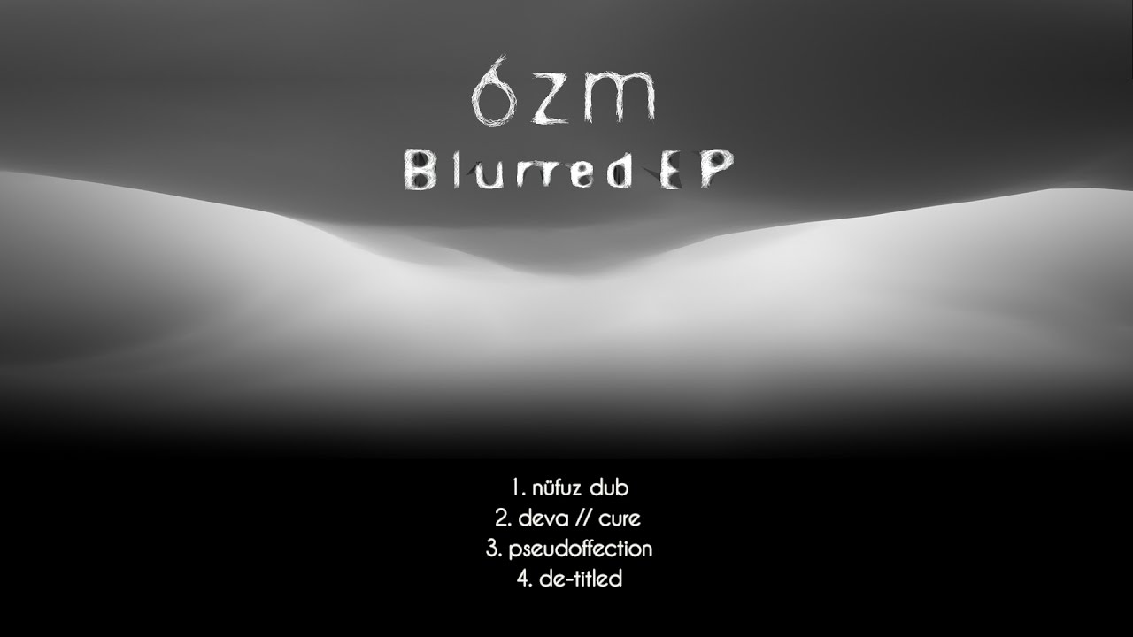 6zm   Blurred EP Full Album