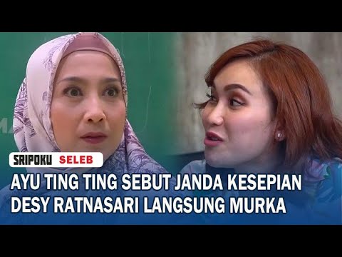 Ayu Ting Ting Sebut Janda Kesepian, Desy Ratnasari Langsung Murka