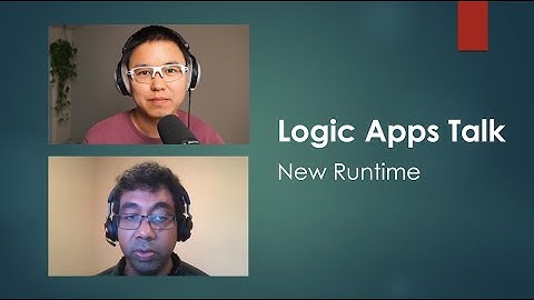 Logic Apps Talk: New Runtime