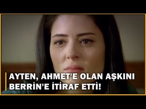 Ayten Ahmet E Olan Aşkını Berrin E İtiraf Etti Öyle Bir Geçer Zaman Ki 69 Bölüm