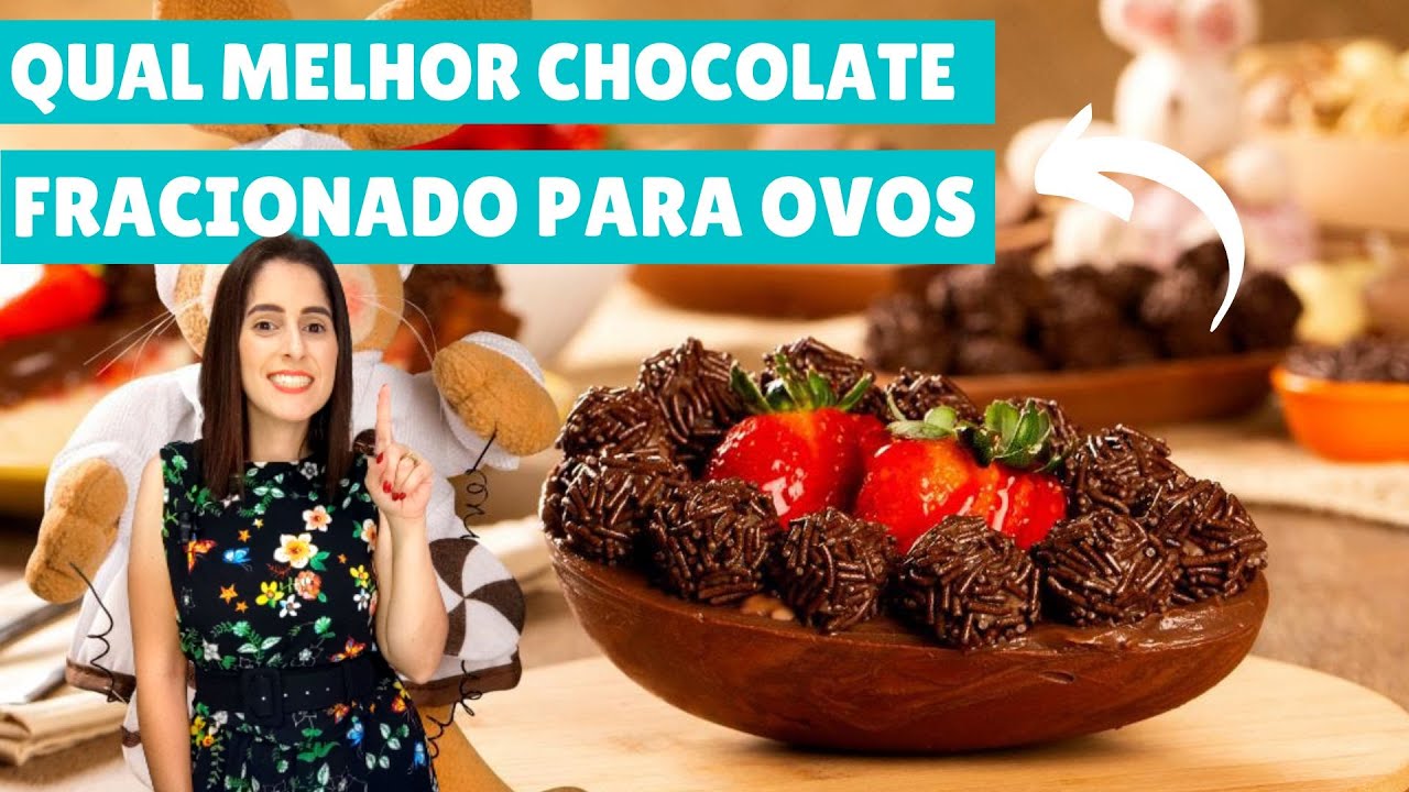 Você precisa saber! Melhor chocolate fracionado para ovos de Páscoa.