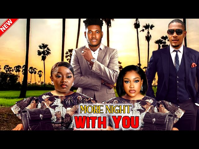 MORE NIGHT WITH YOU -WATCH CHIDI DIKE/LUCHY DONALDS/MONTANA/CLINTON ON DIS EXCLUSIVE MOVIE -2024 NIG class=