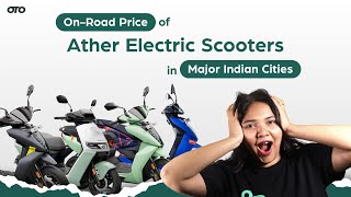 On-Road Price Of Ather Electric Scooter In Major Indian Cities | OTO India