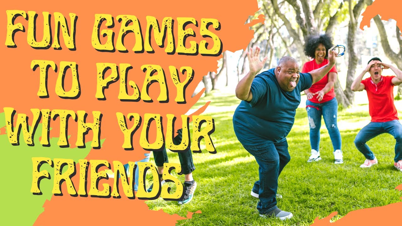 30 Fun Games to Play with Friends