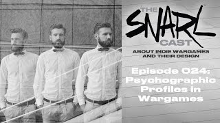 Psychographic Profiles in Wargaming - The SNARLcast Episode 024