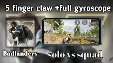 Badlanders Gameplay // 5 Finger claw + Full gyroscope .Solo vs Squard