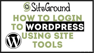 (Siteground Tutorial) - How to login to Wordpress using Site Tools