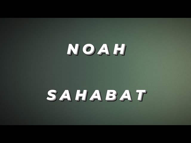 Noah - Sahabat (Lirik Lagu Noah) class=