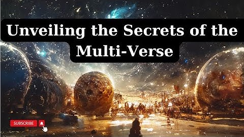 Unveiling the Secrets of the Multi-Verse