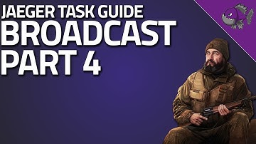 Broadcast Part 4 - Jaeger Task Guide - Escape From Tarkov
