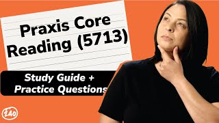 Praxis Core: Reading (5713) Study Guide + Practice Questions