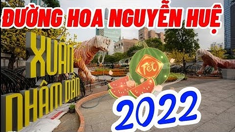 ĐƯỜNG HOA NGUYỄN HUỆ 2022 | Toàn Cảnh Đường hoa Nguyễn Huệ Ngày Khai Mạc - Tết Sài Gòn Đang Về.