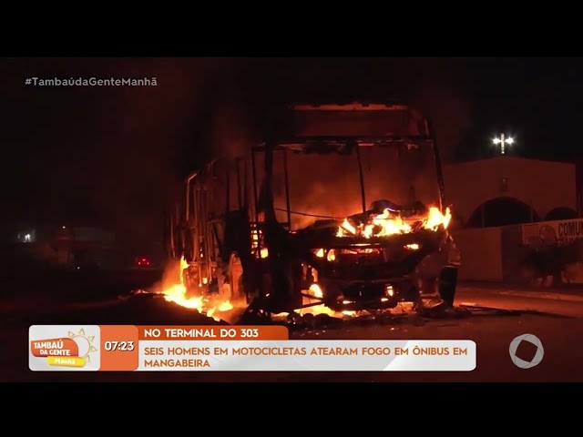 Seis homens em motocicletas atearam fogo em ônibus em Mangabeira  -Tambaú da Gente Manhã