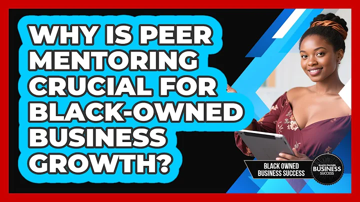 Why Is Peer Mentoring Crucial For Black-owned Business Growth? - Black Owned Business Success