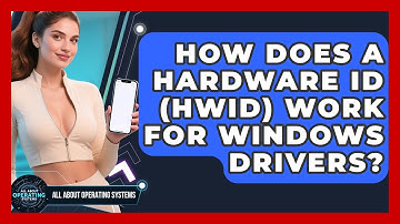 How Does A Hardware ID (HWID) Work For Windows Drivers? - All About Operating Systems
