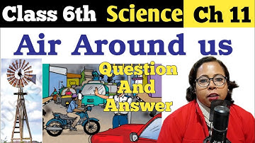Air Around Us | Chapter 11 | Science Class 6 | CBSE NCERT | with Question Answers in hindi