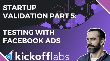Startup Validation Part 5: Testing with Facebook Ads
