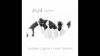 Sudden Lights - Aijā (Leon Somov Remix)