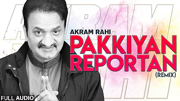 Pakkiyan Reportan (Remix) - FULL AUDIO SONG - Akram Rahi (2021)