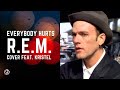 Everybody Hurts | R.E.M. (Cover feat. Kristel)