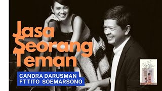Candra Darusman Ft Tito Soemarsono - Jasa seorang Teman Lyric