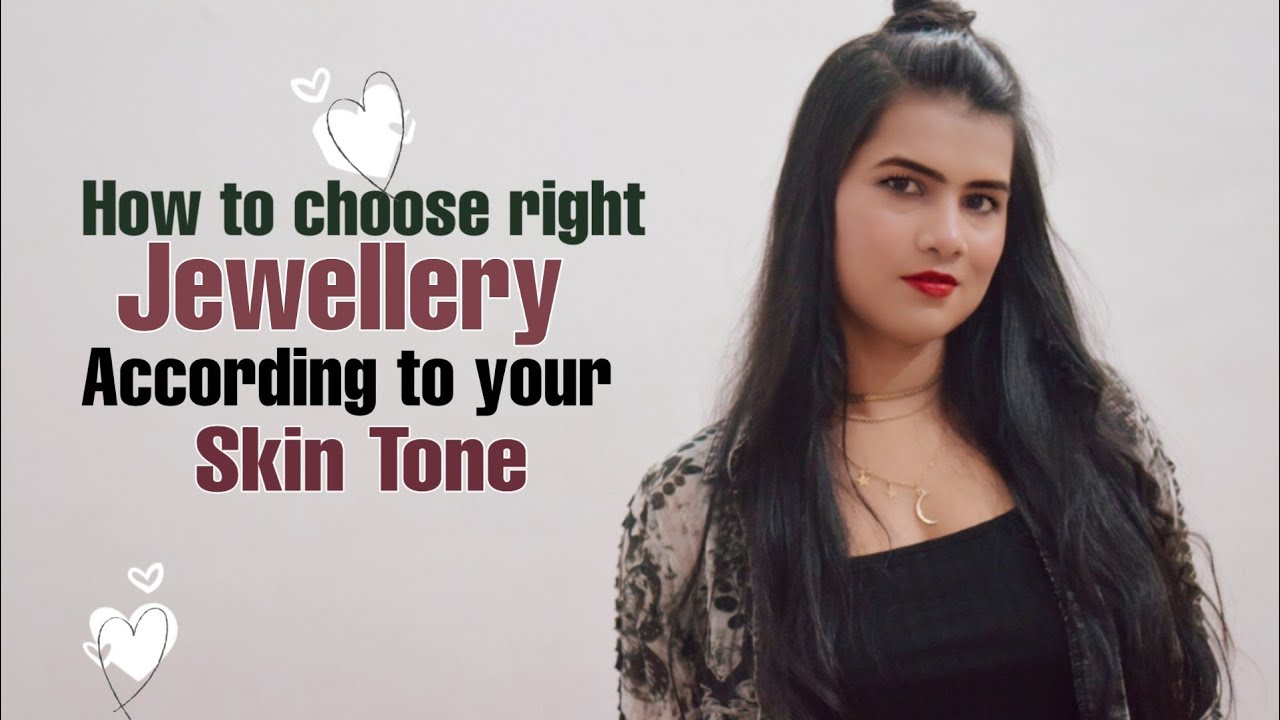 How To Choose Right Jewellery According To Your Skin Tone - YouTube