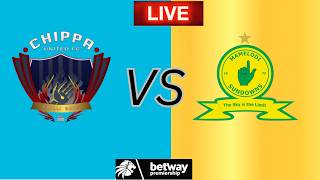 Chippa United VSD Mamelodi Sundowns | Live Match Betway Premiership