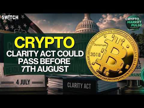 Crypto Market Pulse: Clarity Act To Pass Before 7th August।Top News of The Day।Powered by CoinSwitch