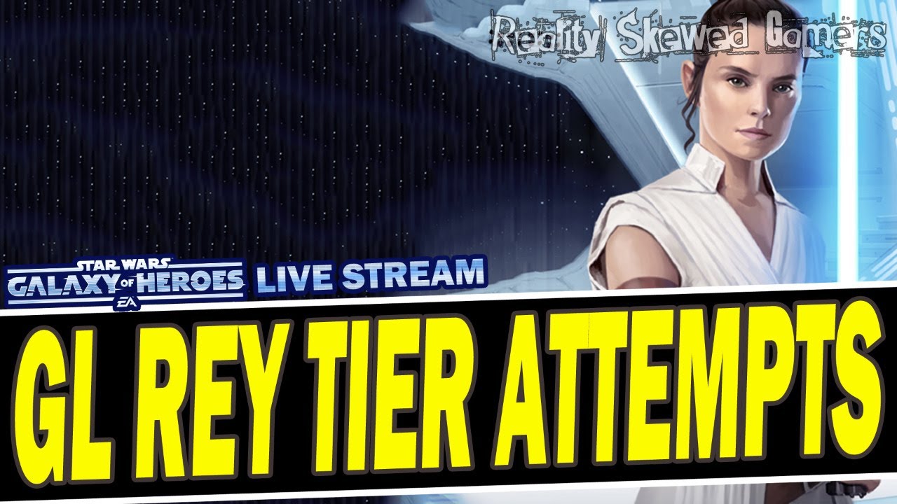 Attempting the Galactic Legend Rey Tiers Star Wars Galaxy of Heroes