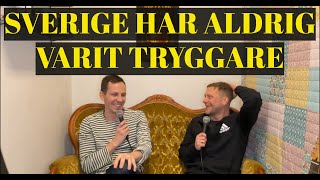 Sverige har aldrig varit tryggare  intervju med MAGNUS BETNÉR