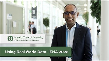 Using Real World Data in Myeloma to Improve Outcomes | Rakesh Popat, MD | EHA 2022