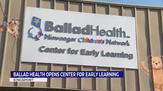 Ballad Health opens 9th Center for Early Learning in Kingsport