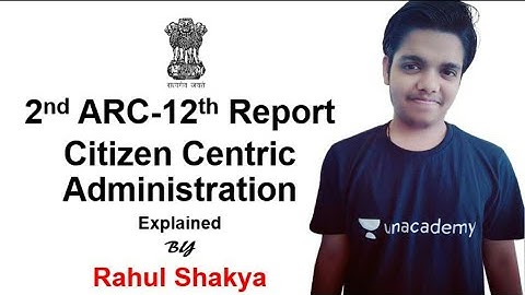 (2nd ARC-12th Report) Citizen Centric Administration for UPSC IAS Mains by Rahul Shakya (Part-4)