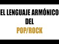Análisis Musical - El lenguaje Armónico del Pop Rock