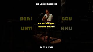 Download Lagu Aku Milikmu (Malam Ini) Cover by Felix Irwan #liriklagu #akumilikmumalamini #coverlagu #felixirwan MP3