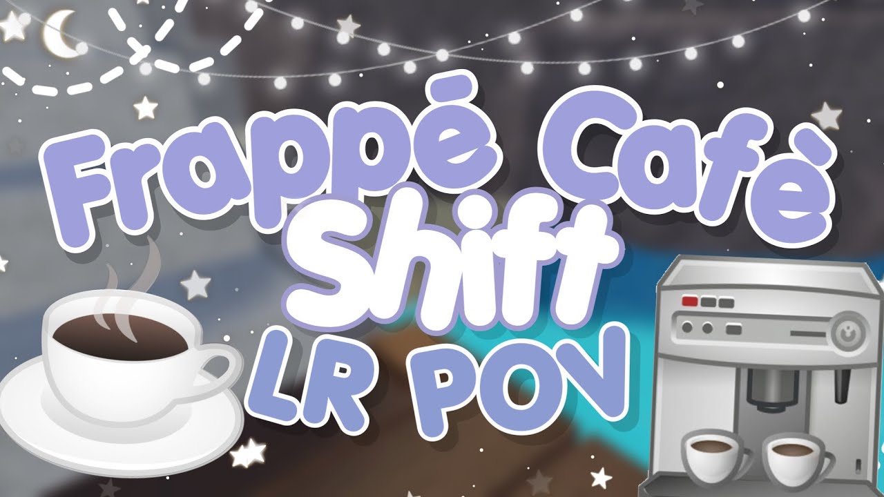 Frappe Cafe Shift | LR POV (Roblox)