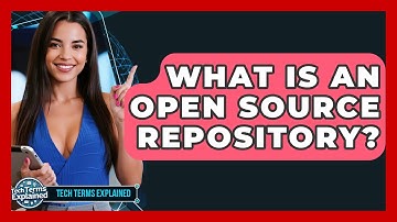What Is An Open Source Repository? - Tech Terms Explained