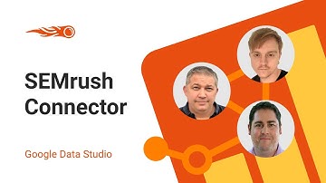 From Zero to Google Data Studio Hero (using SEMrush connector)