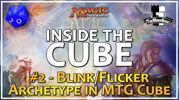 Blink/Flicker Archetype in MTG Cube and How to Support it - Inside the Cube: Episode 2