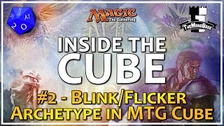 Blinkflicker Archetype In Mtg Cube And How To Support It - Inside The Cube Episode 2