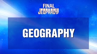 Geography | Final Jeopardy! | JEOPARDY!