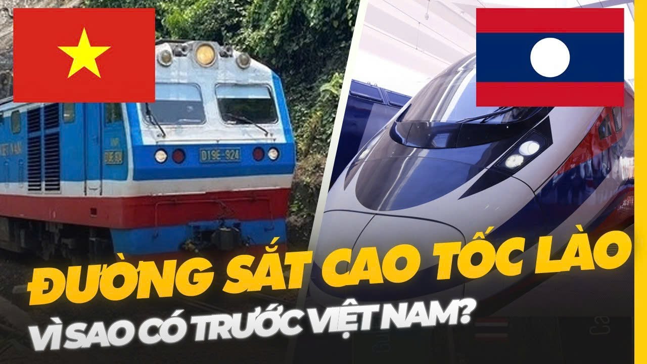 VÌ SAO LÀO CÓ ĐƯỜNG SẮT CAO TỐC TRƯỚC VIỆT NAM?