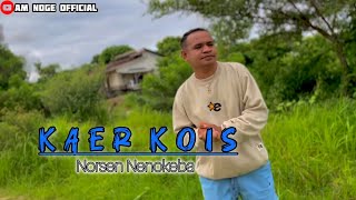 KAER KOIS || NORSEN NENOKEBA (COVER)