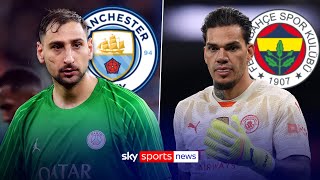 Man City Set To Sign Gianluigi Donnarumma Ederson Set To Join Fenerbahce Deadline Day