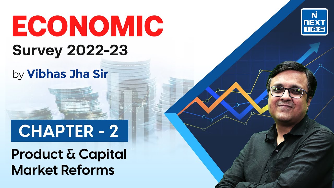 Product and Capital Market Reforms | Economic Survey | Vibhas Jha Sir | UPSC | NEXT IAS