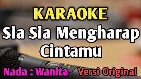 SIA SIA MENGHARAP CINTAMU - KARAOKE || NADA WANITA CEWEK || Versi Original || Gustrian Geno