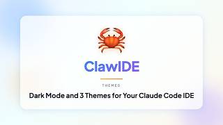 Dark Mode and 3 Themes for Your Claude Code IDE (ClawIDE)
